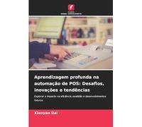 Aprendizagem profunda na automação de POS: Desafios, inovações e tendências