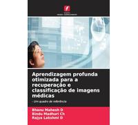 Aprendizagem profunda otimizada para a recuperação e classificação de imagens médicas: - Um quadro de referência