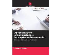 Aprendizagens organizacionais, inovações e desempenho: Uma nova abordagem ao crescimento