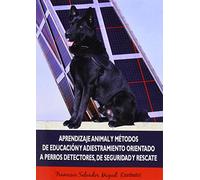 Aprendizaje animal y métodos de educación y adiestramiento orientado a perros de (SIN COLECCION)