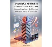 Aprendizaje automático con proyectos de Python: Cree aplicaciones de IA desde lo básico hasta lo avanzado