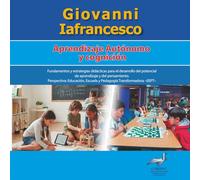 APRENDIZAJE AUTÓNOMO Y COGNICIÓN: Fundamentos y estrategias para el desarrollo del potencial de aprendizaje y del pensamiento científico (ESCUELA TRANSFORMADORA)