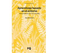 David Sobel – Aprendizaje basado en el entorno – Cómo conectar las aulas con la comunidad