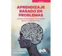 Aprendizaje basado en problemas. ¿como aprender a gestionar retos y pr