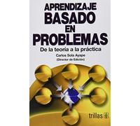 Aprendizaje basado en problemas / Problem-Based Learning: De la teoria a la practica / From Theory to Practice