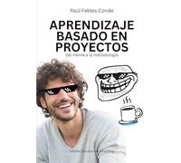 Aprendizaje basado en Proyectos: Del meme a la metodología