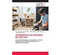 APRENDIZAJE BASADO EN RETOS: UNA EXPERIENCIA ACADEMICA PARA ENFRENTAR PROBLEMAS EN LAS ORGANIZACIONES
