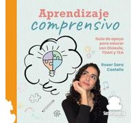 APRENDIZAJE COMPRENSIVO: GUÍA DE APOYO PARA EDUCAR CON DISLEXIA, TDAH Y TEA