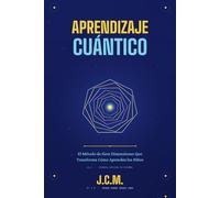 Aprendizaje Cuántico: Reconociendo las Siete Dimensiones de la Inteligencia del Niño en un Mundo que Solo Ve Una