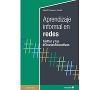 Aprendizaje informal en redes: Twitter y las #CharlasEducativas (Universidad)