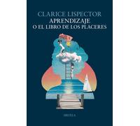 Aprendizaje o el libro de los placeres | Clarice Lispector