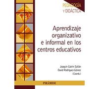 Aprendizaje organizativo e informal en los centros educativos: Propuestas para el desarrollo institucional y profesional (Psicología)