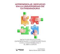 Aprendizaje-Servicio en la Universidad de Extremadura. Iniciativas educativas experienciales y comprometidas con la sostenibilidad y el bien común