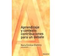 Aprendizaje y contexto : contribuciones para un debate Aprendizaje y contexto | Nora Emilce Elichiry
