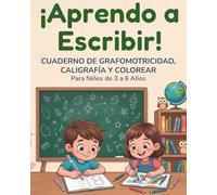 ¡Aprendo a Escribir!: Cuaderno de Grafomotricidad para Niños de 3 a 6 Años. Traza Letras, Números y Formas con Dibujos para Colorear.