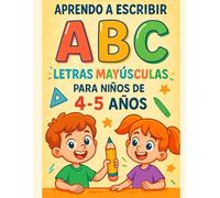 Aprendo a Escribir - Letras Mayúsculas para Niños de 4-5 Años: Libro de actividades para aprender a escribir el abecedario con diversión y práctica guiada