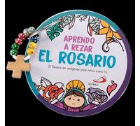 Aprendo a rezar el Rosario: El Rosario en imágenes para niños como tú (Mis primeros libros)