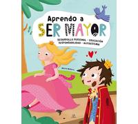 Aprendo A SER MAYOR. Desarrollo Personal, Educación, Responsabilidad y Autoestima: 1 (Cuentos para Educar)
