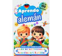 Aprendo Alemán, Libro de Actividades para Niños de 4, 5 y 6 años: Más de 100 ejercicios, Aprende a leer y escribir en Alemán