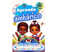 Aprendo Amhárico, Libro de Actividades para Niños de 4, 5 y 6 años: Más de 100 ejercicios, Aprende a leer y escribir en Amhárico