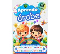 Aprendo árabe, Libro de Actividades para Niños de 4, 5 y 6 años: Más de 100 ejercicios, Aprende a leer y escribir en árabe