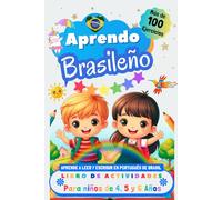 Aprendo Brasileño, Libro de Actividades para Niños de 4, 5 y 6 años: Más de 100 ejercicios, Aprende a leer y escribir en Portugués de Brasil