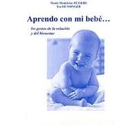 APRENDO CON MI BEBE. LOS GESTOS DE LA RELACION Y DEL BIENESTAR