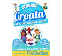 Aprendo croata : Cuaderno de actividades bilingüe para niños de 7 a 10 años: Más de 130 ejercicios y juegos, 10 historias ilustradas
