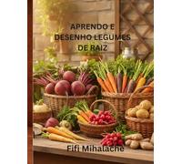 APRENDO E DESENHO LEGUMES DE RAIZ: Para crianças com idades entre 4 e 10 anos