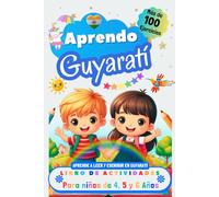 Aprendo Guyaratí, Libro de Actividades para Niños de 4, 5 y 6 años: Más de 100 ejercicios, Aprende a leer y escribir en Guyaratí