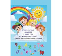 Aprendo letras, números y trazo con actividades divertidas: Cuaderno de aprendizaje para niños de 4 a 6 años.