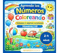Aprendo los Números Coloreando: Volumen 1: Objetos cotidianos | Libro para colorear y repasar números | 2-4 años