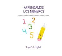 Aprendo los números / Lear Numbers.: Cuadernillo bilingüe español - inglés para niños.