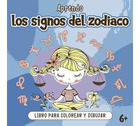 Aprendo los Signos del Zodiaco Libro para Colorear y Dibujar 6+: para niños a partir de 6 años | Formato Cuadrado Grande 20,9 x 20,9 cm | Los 12 Signos Astrológicos