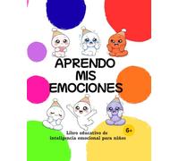 Aprendo mis emociones: Libro educativo de inteligencia emocional para niños a partir de 6 años