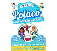 Aprendo polaco : Cuaderno de actividades bilingüe para niños de 7 a 10 años: Más de 130 ejercicios y juegos, 10 historias ilustradas