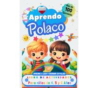 Aprendo Polaco, Libro de Actividades para Niños de 4, 5 y 6 años: Más de 100 ejercicios, Aprende a leer y escribir en Polaco