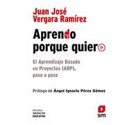 Aprendo Porque Quiero: El Aprendizaje Basado en Proyectos (ABP), paso a paso: 10 (Biblioteca Innovación Educativa)