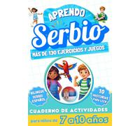 Aprendo serbio : Cuaderno de actividades bilingüe para niños de 7 a 10 años: Más de 130 ejercicios y juegos, 10 historias ilustradas
