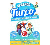 Aprendo turco : Cuaderno de actividades bilingüe para niños de 7 a 10 años: Más de 130 ejercicios y juegos, 10 historias ilustradas