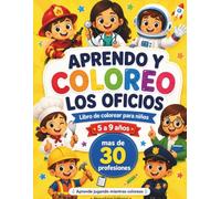 Aprendo y Coloreo los Oficios: Libro de colorear para niños de 5 a 9 años con más de 30 profesiones divertidas, actividades educativas, dibujos grandes y diploma final