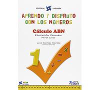 Aprendo Y Disfruto Con Los Números 1. Cálculo ABN - 9788481051612: APRENDO Y DISFRUTO CON LOS NÚMEROS. CÁLCULO ABN 1 (METODO ABN)