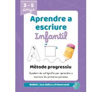 Aprendre a escriure - Quadern de cal·ligrafia infantil: Quadern d’escriptura infantil amb mètode progressiu de grafomotricidad per a nens/es de 3 a 5 anys