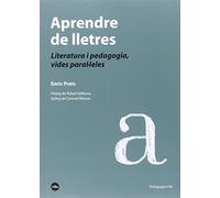 Aprendre de lletres: Literatura i pedagogia, vides paral·leles (PEDAGOGIES UB)