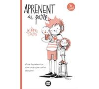Aprenent de pare: Viure la paternitat com una oportunitat de canvi (Àlbum il·lustrat)