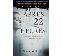 Après 22 heures: Chez vous, on entend tout. Surtout ce que vous n’osez pas dire. Un thriller psychologique domestique suffocant.