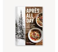 Après All Day: 65 Cozy Recipes to Share with Family and Friends