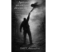 Après avoir pris son cœur, elle a pris son âme...: Le suicide forcé par manipulation - Témoignage d’un silence qui tue