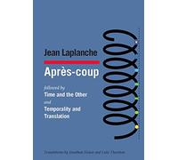 Après-coup: followed by Time and the Other and Temporality and Translation & Debate on "Temporality and Translation"