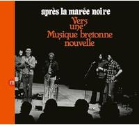 Apres La Maree Noire: Vers Une Musique Bretonne Nouvelle